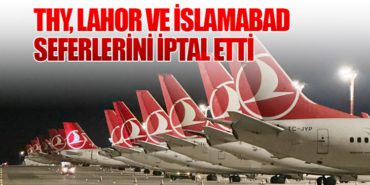 THY, Lahor ve İslamabad Seferlerini İptal Etti 9 Haberler Pakistan THY, Lahor ve İslamabad Seferlerini İptal Etti