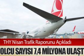THY Nisan Trafik Raporunu Açıkladı: Yolcu Sayısı 7,4 Milyona Ulaştı
