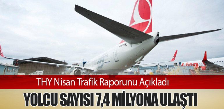 THY Nisan Trafik Raporunu Açıkladı: Yolcu Sayısı 7,4 Milyona Ulaştı