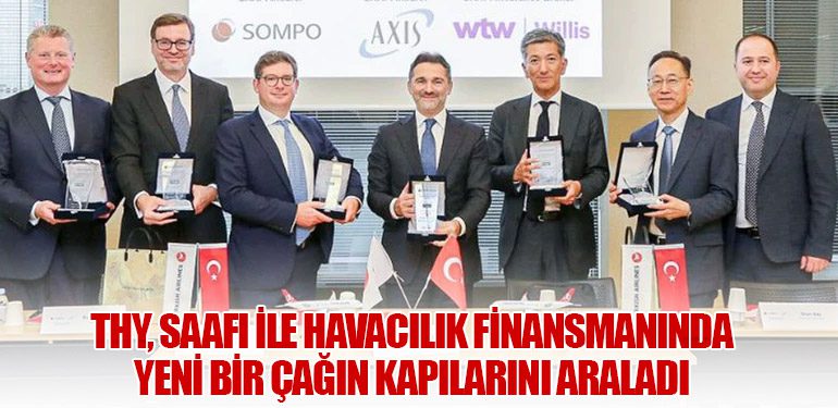 THY, SAAFI ile Havacılık Finansmanında Yeni Bir Çağın Kapılarını Araladı