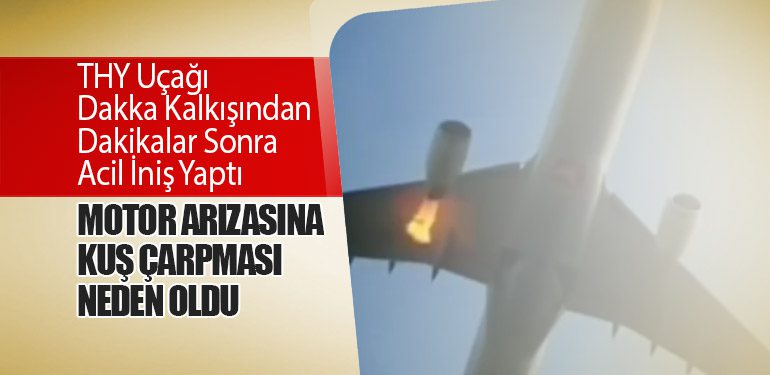 THY Uçağı Dakka Kalkışından Dakikalar Sonra Acil İniş Yaptı: Motor Arızasına Kuş Çarpması Neden Oldu