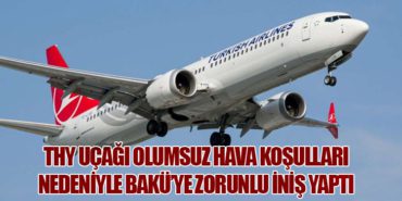 THY Uçağı Olumsuz Hava Koşulları Nedeniyle Bakü’ye Zorunlu İniş Yaptı 3 Haberler Moskova THY Uçağı Olumsuz Hava Koşulları Nedeniyle Bakü’ye Zorunlu İniş Yaptı