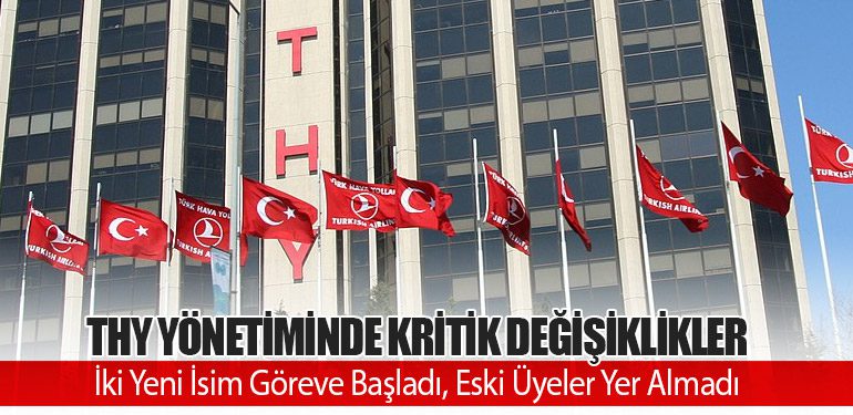 THY Yönetiminde Kritik Değişiklikler: İki Yeni İsim Göreve Başladı, Eski Üyeler Yer Almadı