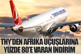 THY’den Afrika uçuşlarına yüzde 80’e varan indirim