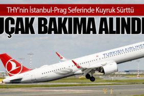 THY’nin İstanbul-Prag Seferinde Kuyruk Sürttü: Uçak Bakıma Alındı