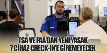 TSA ve FAA’dan Yeni Yasak: 7 Cihaz Check-in’e Giremeyecek 1 Haberler Check-in TSA ve FAA’dan Yeni Yasak: 7 Cihaz Check-in’e Giremeyecek