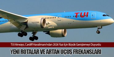 TUI Airways, Cardiff Havalimanı’ndan 2026 Yazı İçin Büyük Genişlemeyi Duyurdu: Yeni Rotalar ve Artan Uçuş Frekansları 3 Haberler Soçi TUI Airways, Cardiff Havalimanı’ndan 2026 Yazı İçin Büyük Genişlemeyi Duyurdu: Yeni Rotalar ve Artan Uçuş Frekansları