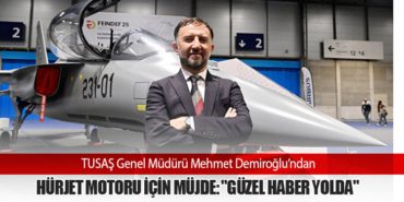TUSAŞ Genel Müdürü Mehmet Demiroğlu’ndan HÜRJET Motoru İçin Müjde: "Güzel Haber Yolda" 4 Haberler Hatay Havalimanı TUSAŞ Genel Müdürü Mehmet Demiroğlu’ndan HÜRJET Motoru İçin Müjde: “Güzel Haber Yolda”