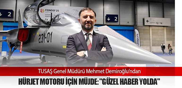 TUSAŞ Genel Müdürü Mehmet Demiroğlu’ndan HÜRJET Motoru İçin Müjde: "Güzel Haber Yolda"