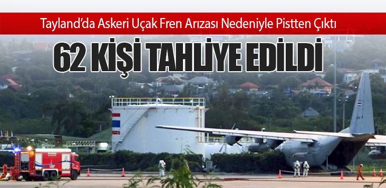Tayland’da Askeri Uçak Fren Arızası Nedeniyle Pistten Çıktı: 62 Kişi Tahliye Edildi