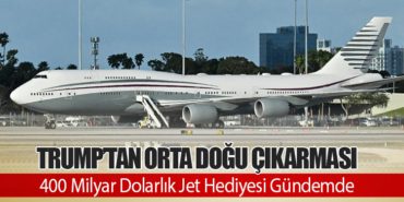 Trump’tan Orta Doğu Çıkarması: 400 Milyar Dolarlık Jet Hediyesi Gündemde 5 Haberler Ercan Havaliman Trump’tan Orta Doğu Çıkarması: 400 Milyar Dolarlık Jet Hediyesi Gündemde