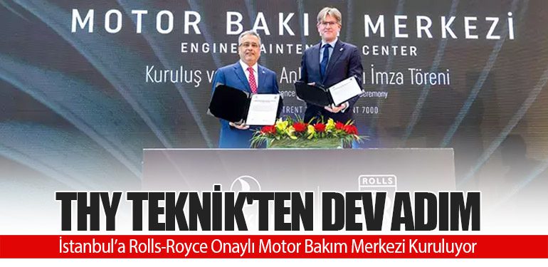 THY Teknik'ten Dev Adım: İstanbul’a Rolls-Royce Onaylı Motor Bakım Merkezi Kuruluyor