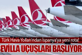 Türk Hava Yolları’ndan İspanya’ya yeni rota! Sevilla uçuşları başlıyor!