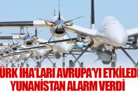 Türk İHA’ları Avrupa’yı Etkiledi, Yunanistan Alarm Verdi