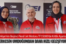 Türkiye’nin Beşinci Nesil Jet Motoru TF35000’de Kritik Aşama: “Herkesin Umduğundan Daha Hızlı Gelişiyor”
