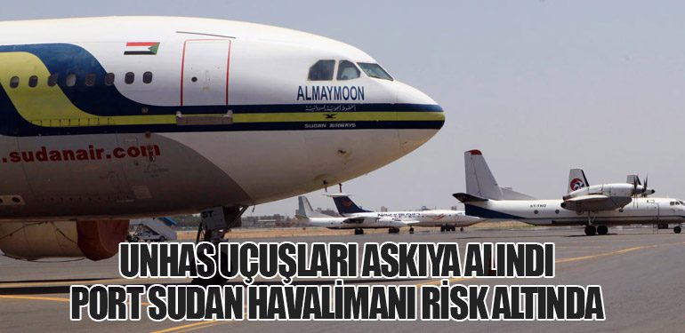 UNHAS Uçuşları Askıya Alındı: Port Sudan Havalimanı Risk Altında