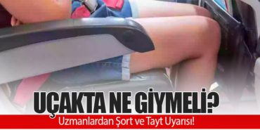 Uçakta Ne Giymeli? Uzmanlardan Şort ve Tayt Uyarısı! 6 Haberler Bodrum Uçakta Ne Giymeli? Uzmanlardan Şort ve Tayt Uyarısı!