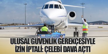 Ulusal Güvenlik Gerekçesiyle İzin İptali: Çelebi Dava Açtı 2 Haberler Check-in Ulusal Güvenlik Gerekçesiyle İzin İptali: Çelebi Dava Açtı