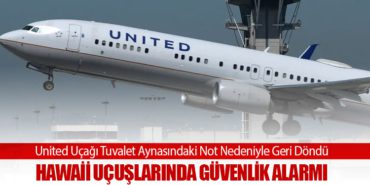 United Uçağı Tuvalet Aynasındaki Not Nedeniyle Geri Döndü: Hawaii Uçuşlarında Güvenlik Alarmı 5 Haberler Havacılık United Uçağı Tuvalet Aynasındaki Not Nedeniyle Geri Döndü: Hawaii Uçuşlarında Güvenlik Alarmı