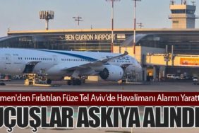 Yemen'den Fırlatılan Füze Tel Aviv’de Havalimanı Alarmı Yarattı: Uçuşlar Askıya Alındı