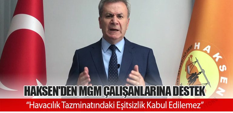 HAKSEN'den MGM Çalışanlarına Destek: “Havacılık Tazminatındaki Eşitsizlik Kabul Edilemez”