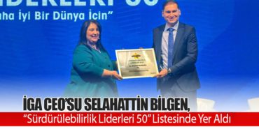 iGA CEO’su Selahattin Bilgen, “Sürdürülebilirlik Liderleri 50” Listesinde Yer Aldı 4 Haberler Soçi iGA CEO’su Selahattin Bilgen, “Sürdürülebilirlik Liderleri 50” Listesinde Yer Aldı