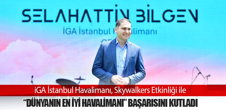 iGA-İstanbul-Havalimanı,-Skywalkers-Etkinliği-ile-Dünyanın-En-İyi-Havalimanı-Başarısını-Kutladı
