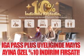 İGA Pass Plus Üyeliğinde Mayıs Ayına Özel Yüzde 10 İndirim Fırsatı!