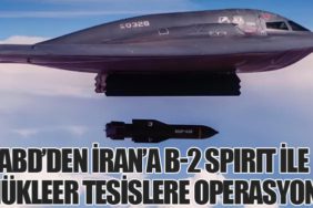 ABD’den İran’a B-2 Spirit ile Nükleer Tesislere Operasyon
