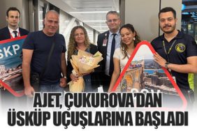 AJET, Çukurova’dan Üsküp Uçuşlarına Başladı