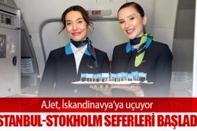 AJet, İskandinavya’ya uçuyor. İstanbul-Stokholm Seferleri Başladı
