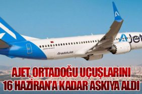 AJet, Ortadoğu Uçuşlarını 16 Haziran’a Kadar Askıya Aldı