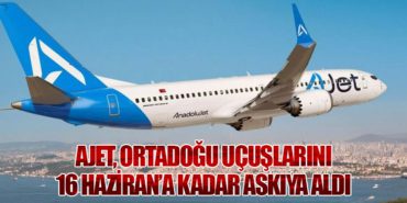 AJet, Ortadoğu Uçuşlarını 16 Haziran’a Kadar Askıya Aldı