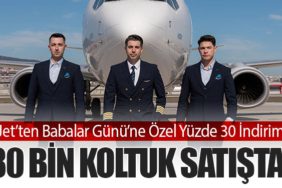 AJet’ten Babalar Günü’ne Özel Yüzde 30 İndirim: 80 Bin Koltuk Satışta