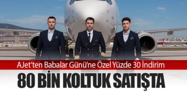AJet’ten Babalar Günü’ne Özel Yüzde 30 İndirim: 80 Bin Koltuk Satışta 16 Haberler Ihlara Vadisi AJet’ten Babalar Günü’ne Özel Yüzde 30 İndirim: 80 Bin Koltuk Satışta