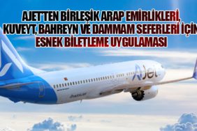 AJet’ten Birleşik Arap Emirlikleri, Kuveyt, Bahreyn ve Dammam Seferleri İçin Esnek Biletleme Uygulaması
