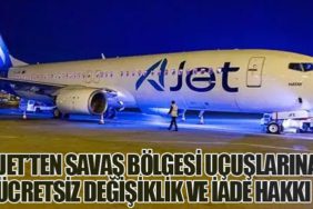 AJet’ten Savaş Bölgesi Uçuşlarına Ücretsiz Değişiklik ve İade Hakkı