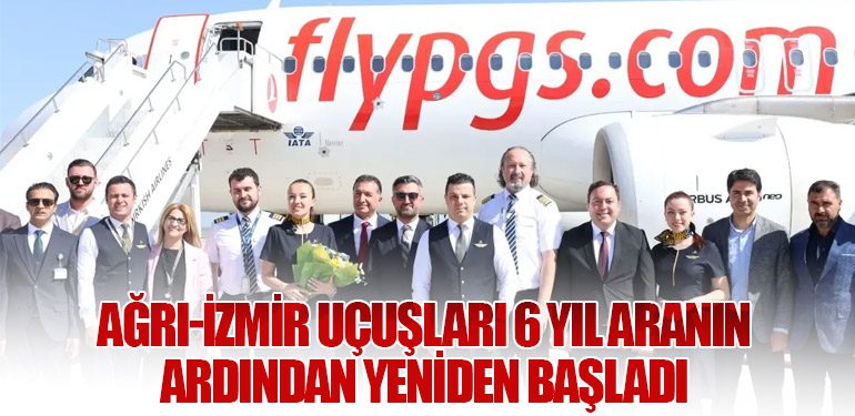 Ağrı-İzmir Uçuşları 6 Yıl Aranın Ardından Yeniden Başladı