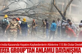 Air India Kazasında Hayatını Kaybedenlerin Ailelerine 115 Bin Dolar Destek: Tata Group’tan Anlamlı Dayanışma