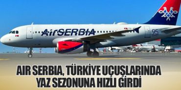 Air Serbia, Türkiye Uçuşlarında Yaz Sezonuna Hızlı Girdi 1 Haberler Air Serbia Air Serbia, Türkiye Uçuşlarında Yaz Sezonuna Hızlı Girdi