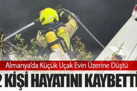 Almanya’da Küçük Uçak Evin Üzerine Düştü: 2 Kişi Hayatını Kaybetti