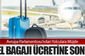 Avrupa Parlamentosu’ndan Yolculara Müjde: El Bagajı Ücretine Son!