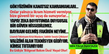 Bayram gelmiş fakirin neyine…Valizini Alan Teknisyen Gidiyor, Kimse Tutamıyor! Bu Gidişle ‘Bölgesel Bakım Üssü’ Hayal Olur!