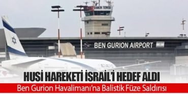 Ben Gurion Havalimanı’na Balistik Füze Saldırısı: Husi Hareketi İsrail’i Hedef Aldı 5 Haberler Türbülansa Ben Gurion Havalimanı’na Balistik Füze Saldırısı: Husi Hareketi İsrail’i Hedef Aldı