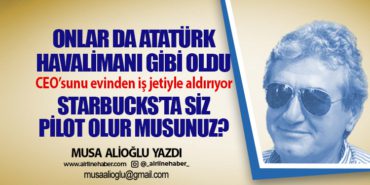 Onlar da Atatürk Havalimanı gibi oldu. CEO’sunu evinden iş jetiyle aldırıyor Starbucks’ta siz pilot olur musunuz?