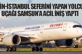 Çin-İstanbul Seferini Yapan Yolcu Uçağı Samsun’a Acil İniş Yaptı