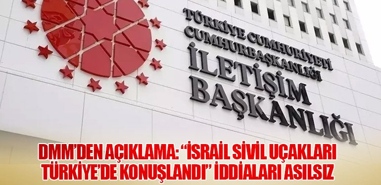 DMM’den Açıklama: “İsrail Sivil Uçakları Türkiye’de Konuşlandı” İddiaları Asılsız