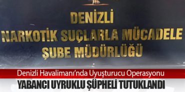 Denizli Havalimanı’nda Uyuşturucu Operasyonu: Yabancı Uyruklu Şüpheli Tutuklandı 3 Haberler Türbülansa Denizli Havalimanı’nda Uyuşturucu Operasyonu: Yabancı Uyruklu Şüpheli Tutuklandı
