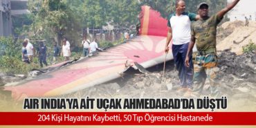 Detay Haber: Air India’ya Ait Uçak Ahmedabad’da Düştü: 204 Kişi Hayatını Kaybetti, 50 Tıp Öğrencisi Hastanede