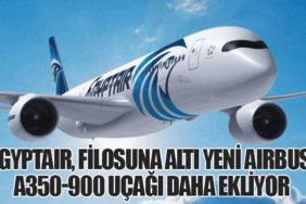 EGYPTAIR, Filosuna Altı Yeni Airbus A350-900 Uçağı Daha Ekliyor